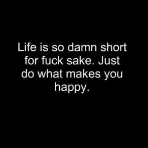 Life Is So Damn Short